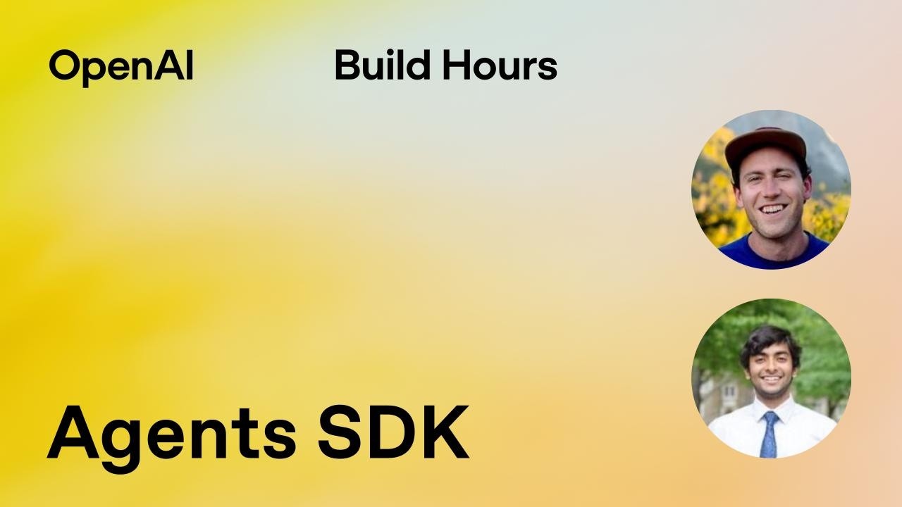 Build Hour: Agents SDK — OpenAI
