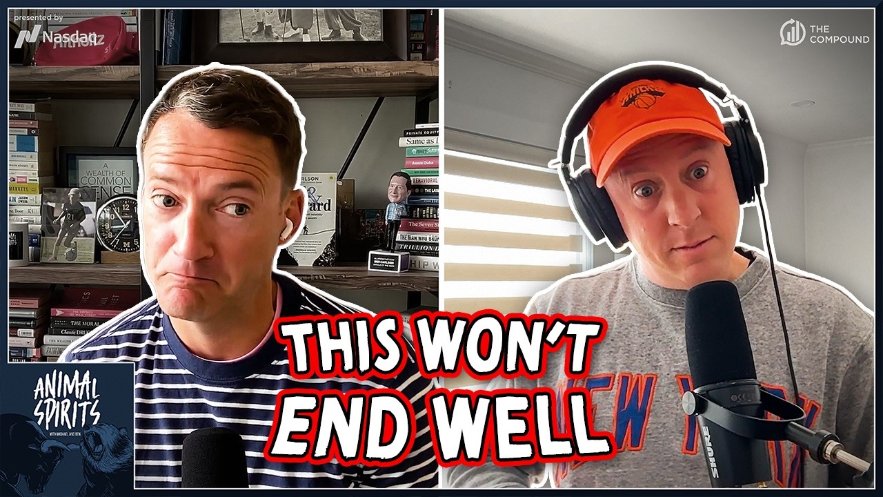 This Won't End Well | Animal Spirits 464 — The Compound