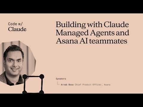 Building with Claude Managed Agents and Asana AI teammates — Claude