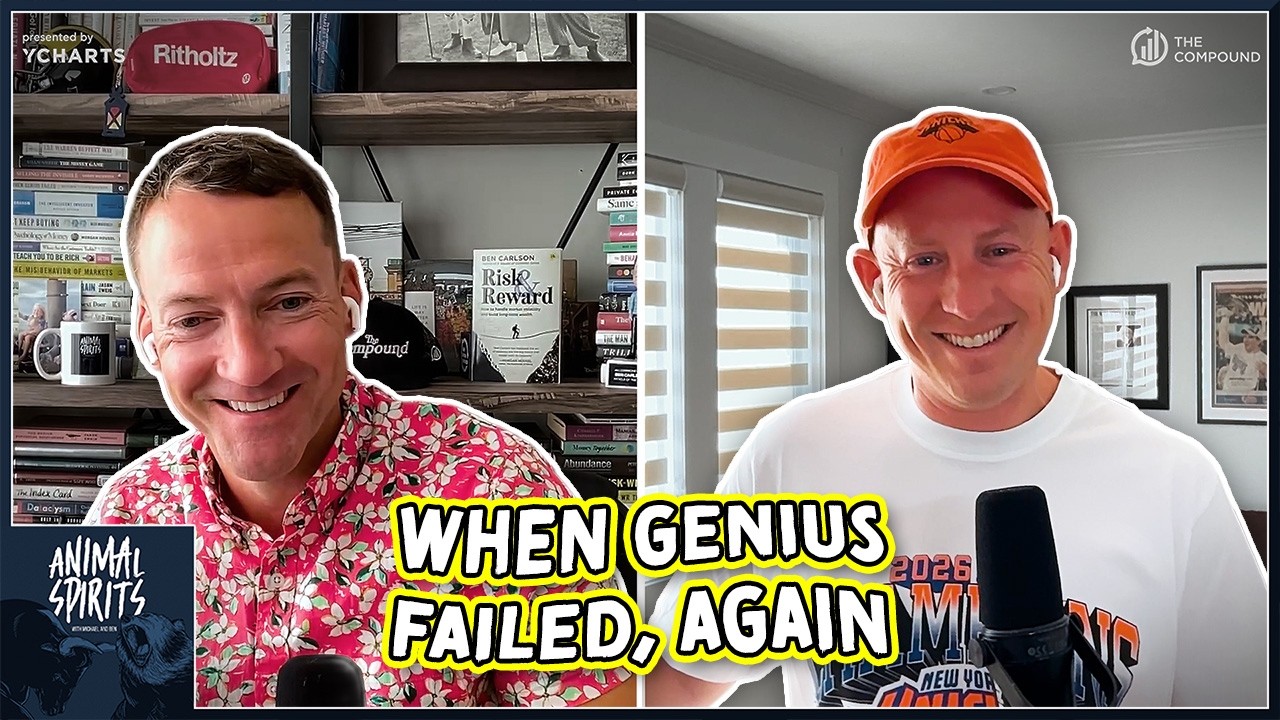 When Genius Failed, Again | Animal Spirits 476 — The Compound