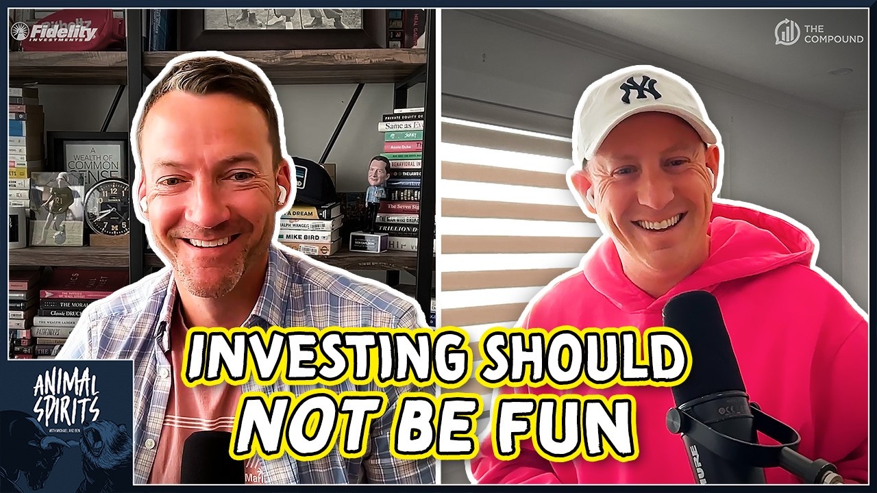 Investing Isn’t Supposed to Be Fun | Animal Spirits 461 — The Compound