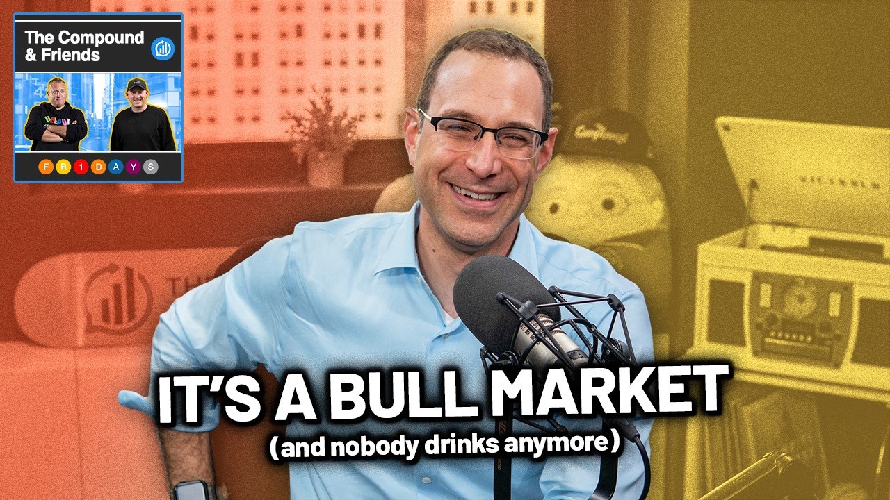 It's a bull market and nobody drinks anymore. | TCAF 255 — The Compound