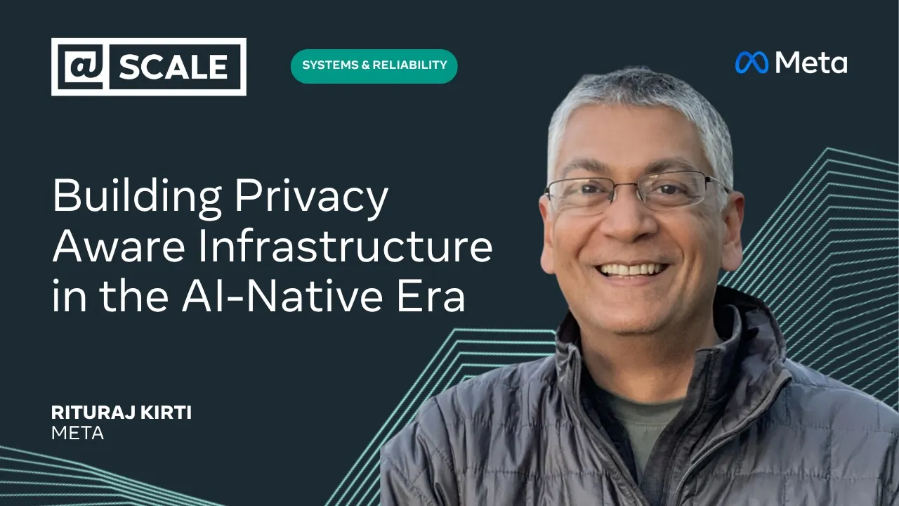 Building Privacy Aware Infrastructure in the AI-Native Era | Rituraj Kirti from Meta — @Scale