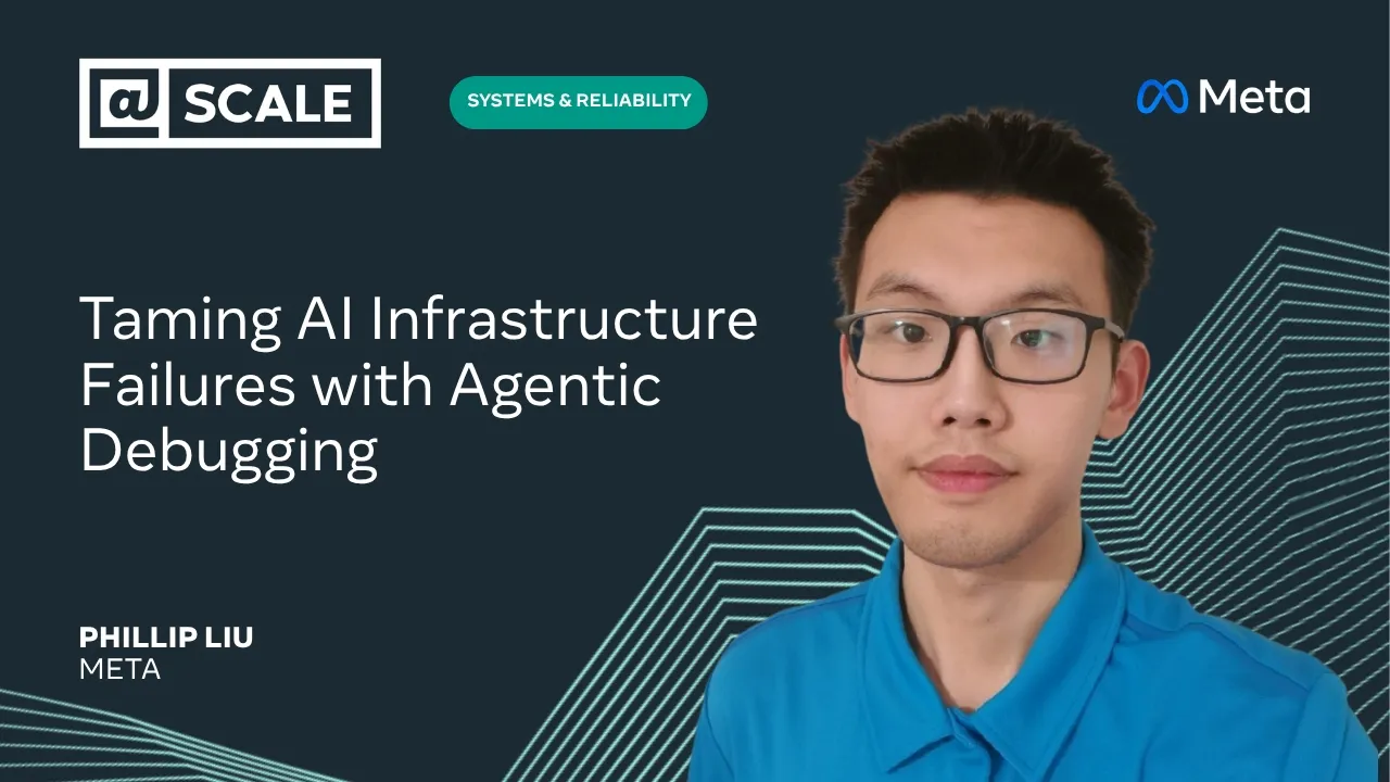 Taming AI Infrastructure Failures with Agentic Debugging | Phillip Liu from Meta — @Scale