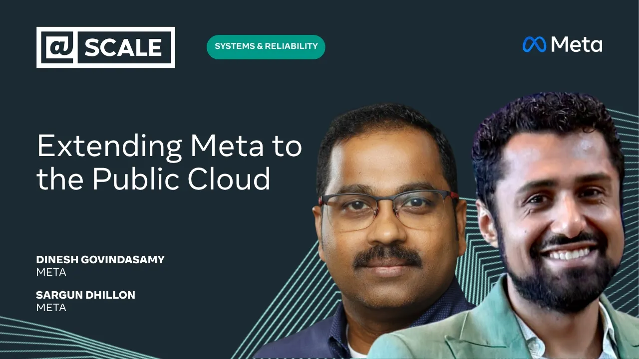 Extending Meta to the Public Cloud | Dinesh Govindasamy and Sargun Dhillon from Meta — @Scale
