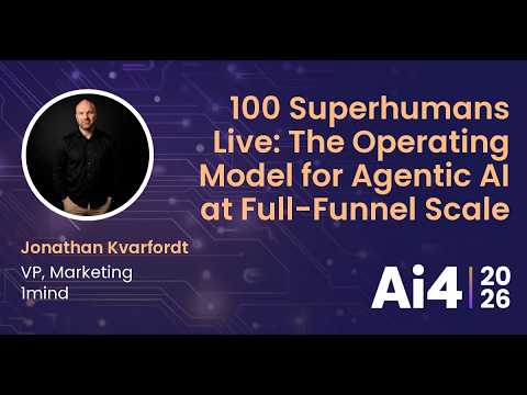 100 Superhumans Live: The Operating Model for Agentic AI at Full-Funnel Scale with 1mind — Ai4
