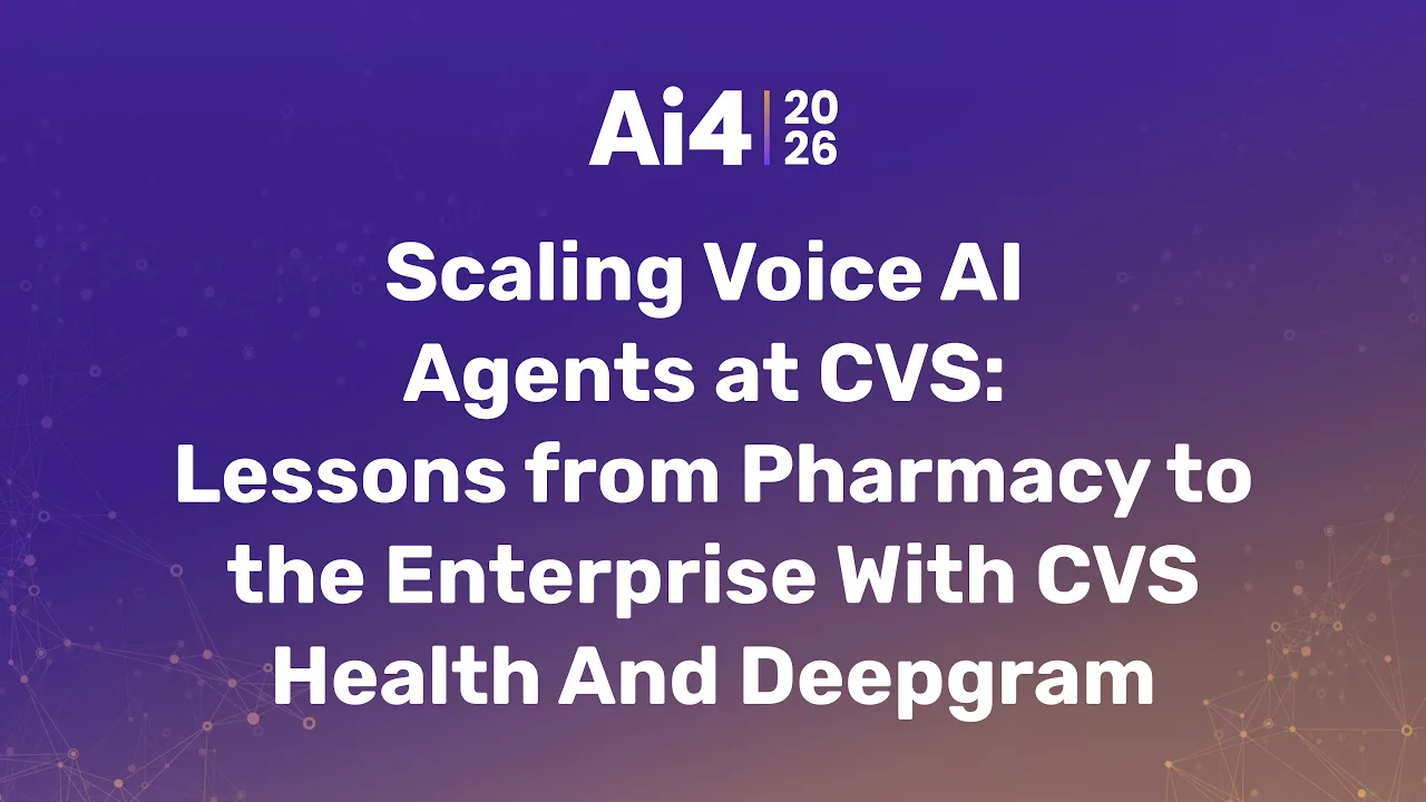 Scaling Voice AI Agents at CVS: Lessons from Pharmacy to the Enterprise With CVS Health And Deepgram — Ai4
