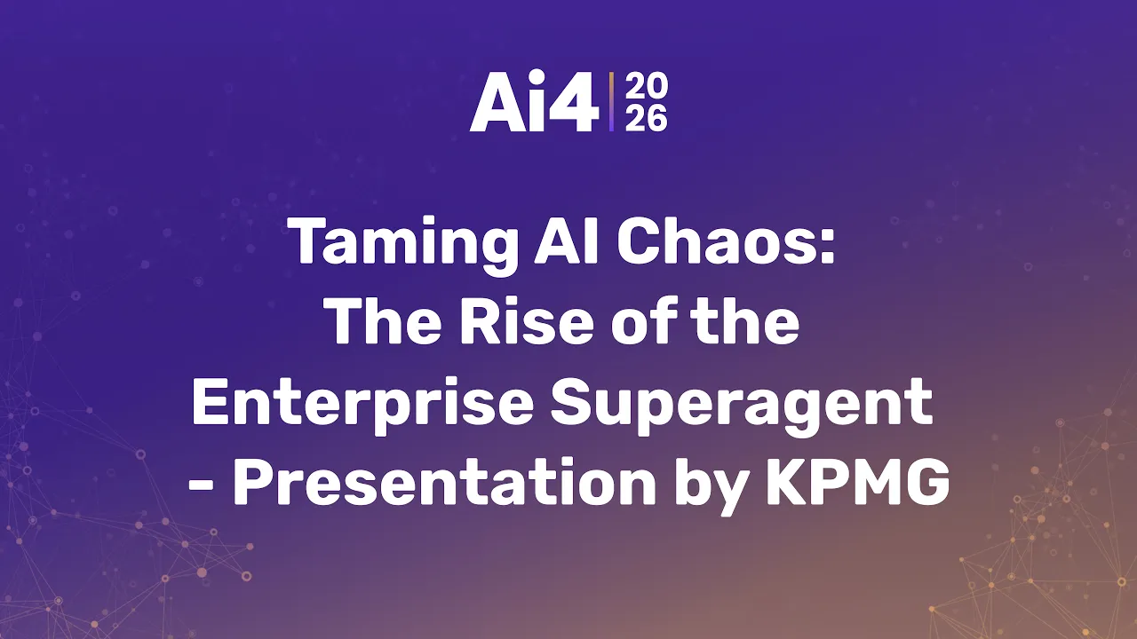 Taming AI Chaos: The Rise of the Enterprise Superagent - Presentation by KPMG — Ai4