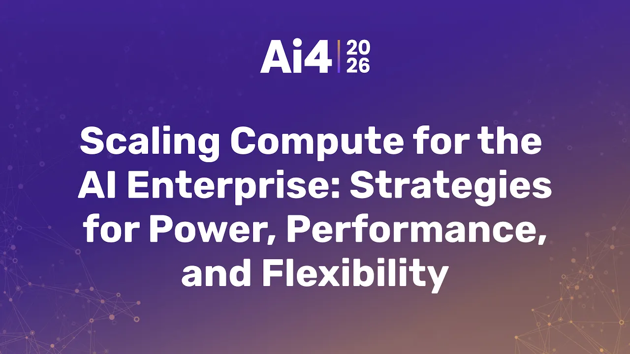 Scaling Compute for the AI Enterprise: Strategies for Power, Performance, and Flexibility — Ai4