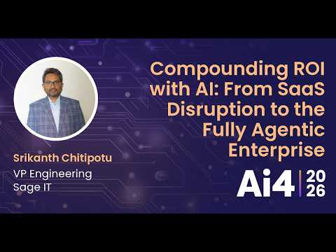 Compounding ROI with AI: From SaaS Disruption to the Fully Agentic Enterprise With Sage IT — Ai4