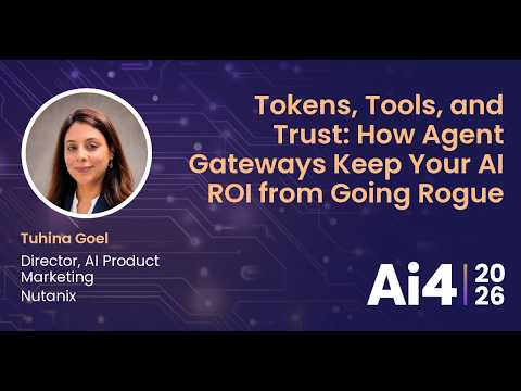 Tokens, Tools, and Trust: How Agent Gateways Keep Your AI ROI from Going Rogue With Nutanix — Ai4