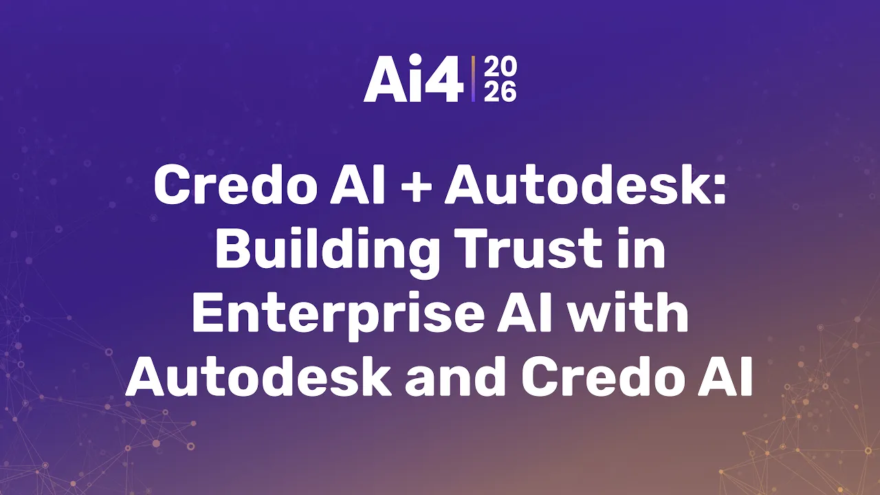 Credo AI + Autodesk: Building Trust in Enterprise AI with Autodesk and Credo AI — Ai4