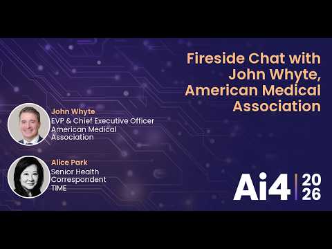 Fireside Chat with John Whyte, American Medical Association with American Medical Assoc. and TIME — Ai4