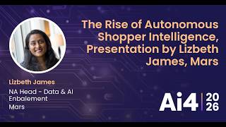 The Rise of Autonomous Shopper Intelligence, Presentation by Lizbeth James, Mars — Ai4