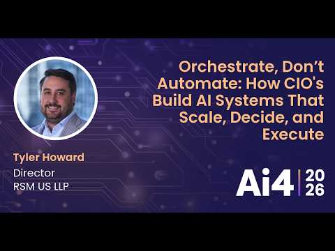Orchestrate, Don't Automate: How CIO's Build AI Systems That Scale, Decide, and Execute with RSM US — Ai4