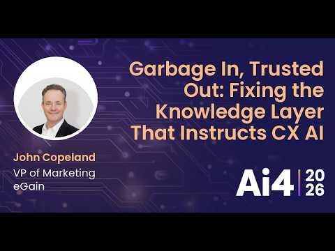 Garbage In, Trusted Out: Fixing the Knowledge Layer That Instructs CX AI With eGain — Ai4