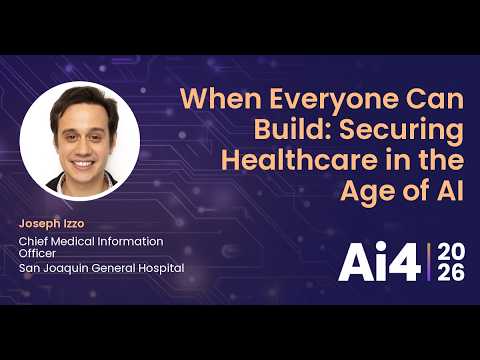 When Everyone Can Build: Securing Healthcare in the Age of AI With San Joaquin General Hospital — Ai4