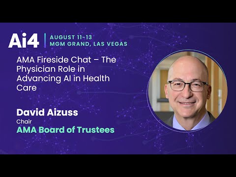 AMA Fireside Chat – The Physician Role in Advancing AI in Health Care With AMA Board Of Trustees — Ai4