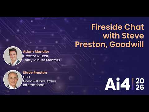 Fireside Chat with Steve Preston, Goodwill with Thirty Minute Mentors and Goodwill Industries — Ai4