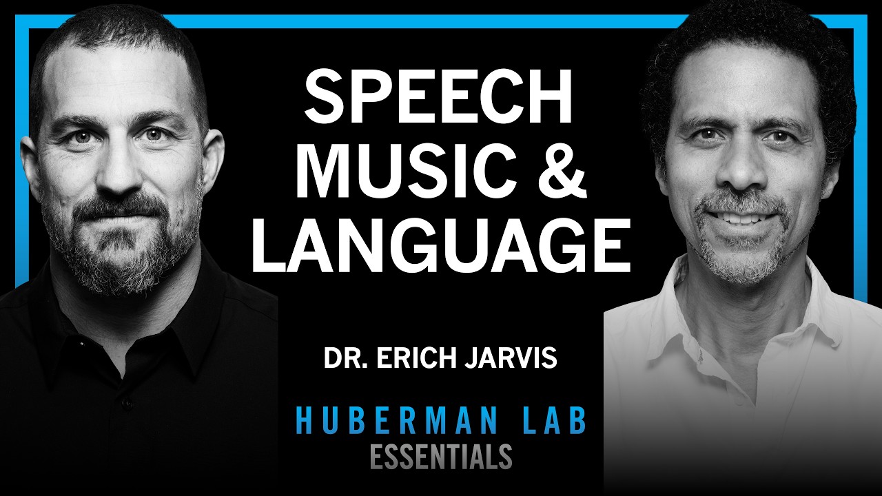 Essentials: The Neuroscience of Speech, Language & Music | Dr. Erich Jarvis — Andrew Huberman