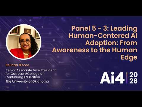 Panel 5 - 3: Leading Human-Centered AI Adoption: From Awareness to the Human Edge — Ai4