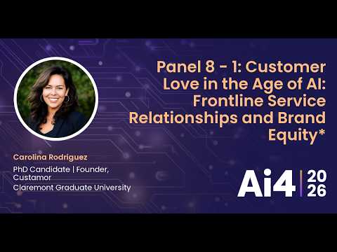 Panel 8 - 1: Customer Love in the Age of AI: Frontline Service Relationships and Brand Equity* — Ai4