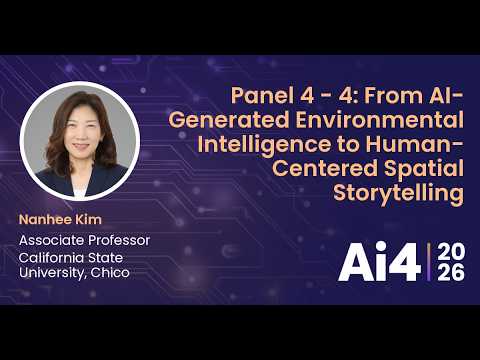 Panel 4 - 4: From AI-Generated Environmental Intelligence to Human-Centered Spatial Storytelling — Ai4