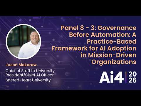 Panel 8 - 3: Governance Before Automation: A Practice-Based Framework for AI Adoption in — Ai4