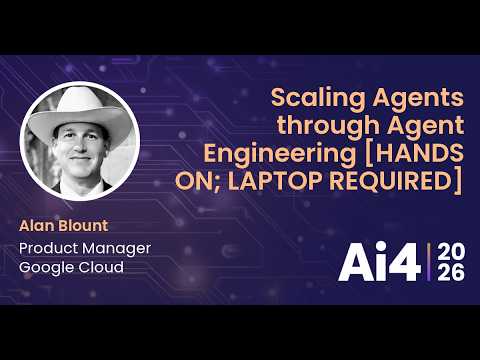 Scaling Agents through Agent Engineering [HANDS ON; LAPTOP REQUIRED] With Google Cloud — Ai4