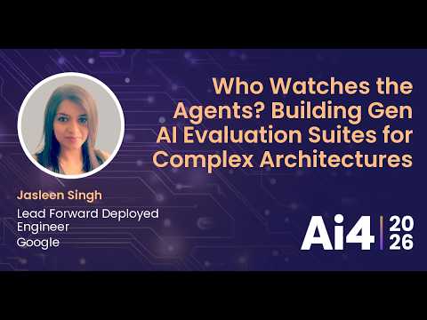 Who Watches the Agents? Building Gen AI Evaluation Suites for Complex Architectures With Google — Ai4