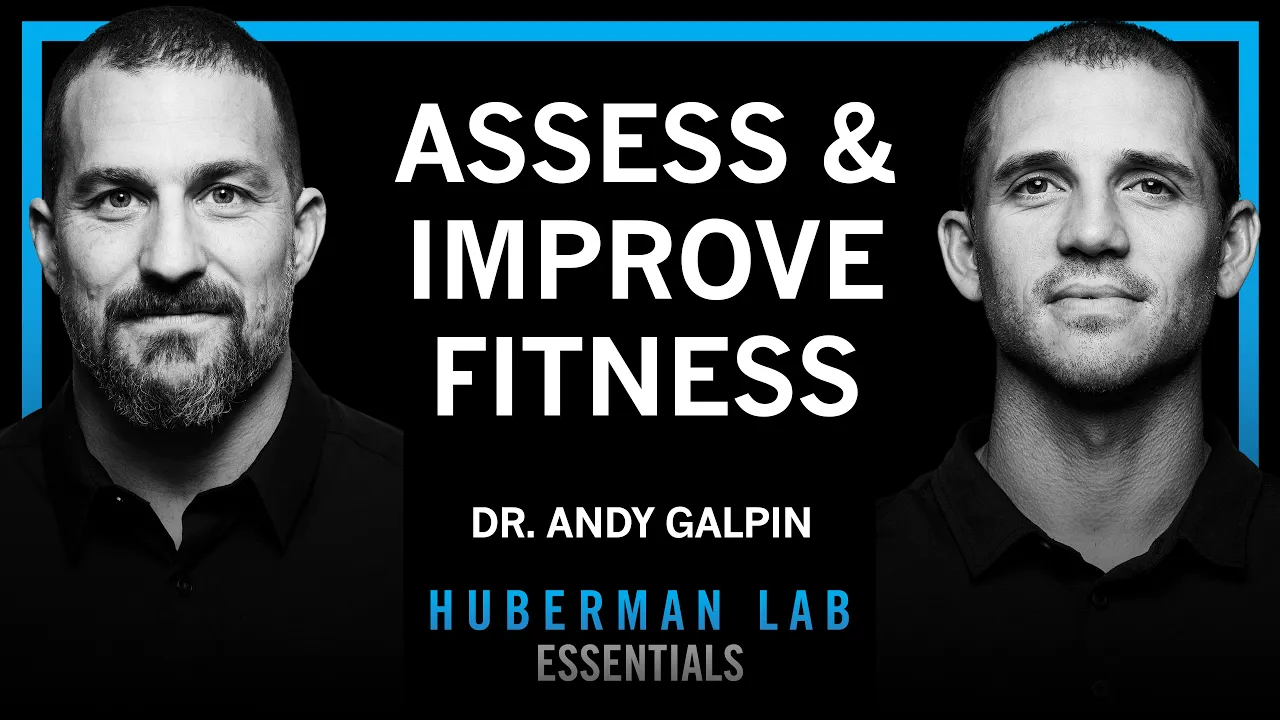 Essentials: How to Assess & Improve All Aspects of Your Fitness | Dr. Andy Galpin — Andrew Huberman