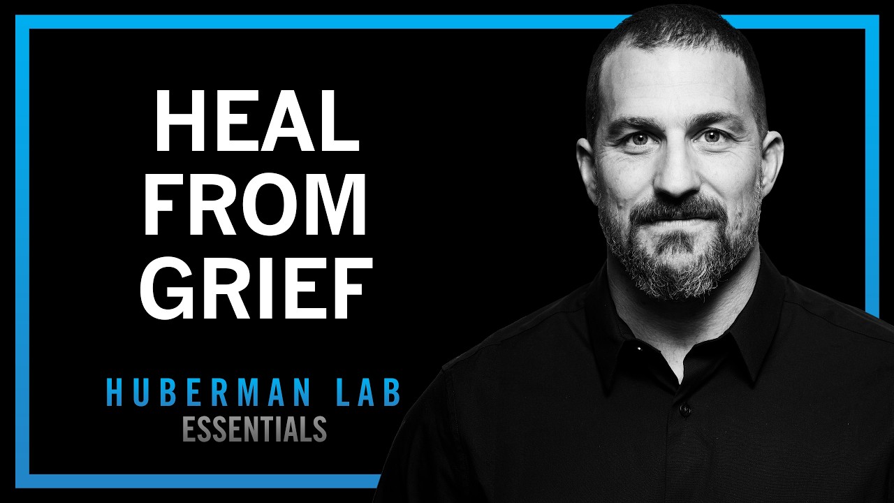 The Science & Process of Healing from Grief | Huberman Lab Essentials — Andrew Huberman