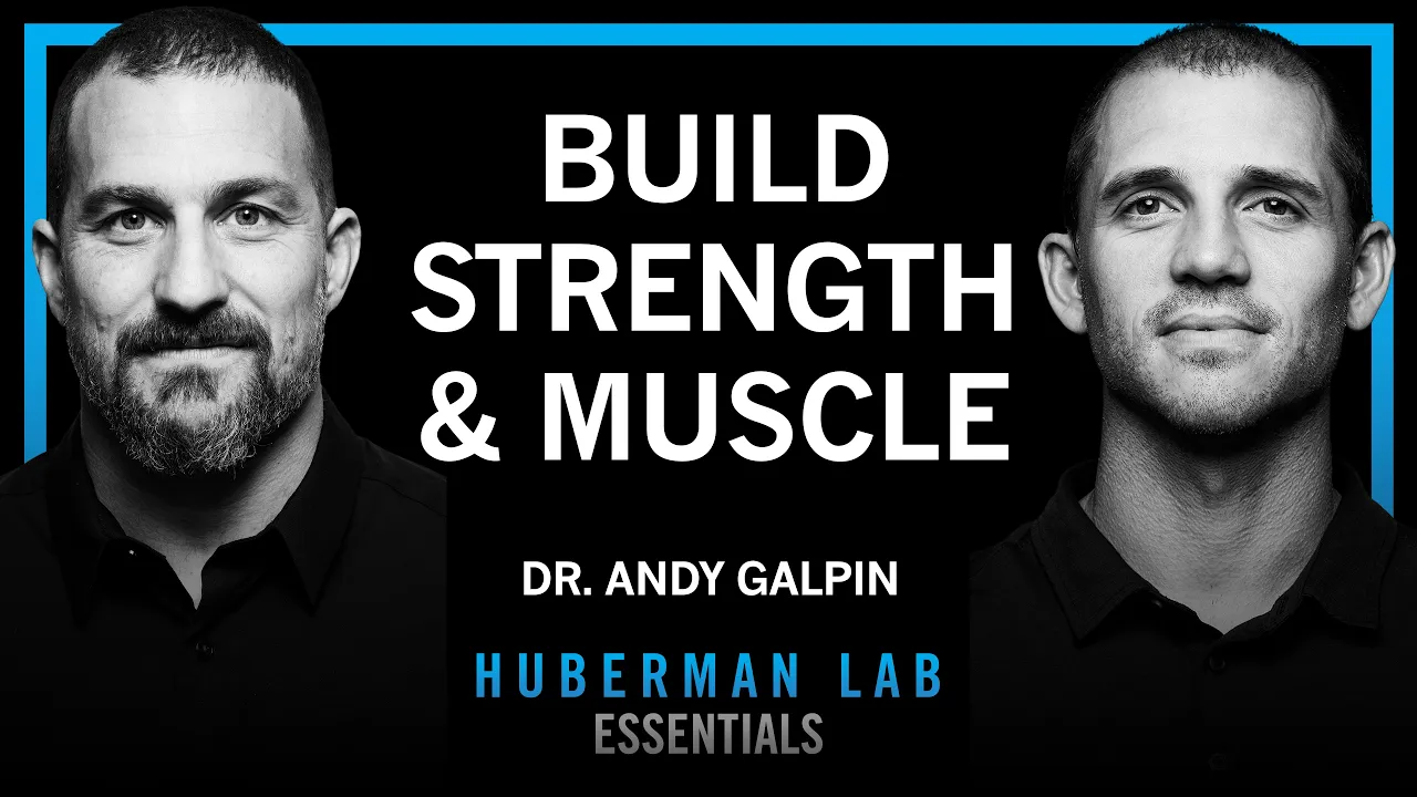 Essentials: Optimal Protocols to Build Strength & Grow Muscles | Dr. Andy Galpin — Andrew Huberman