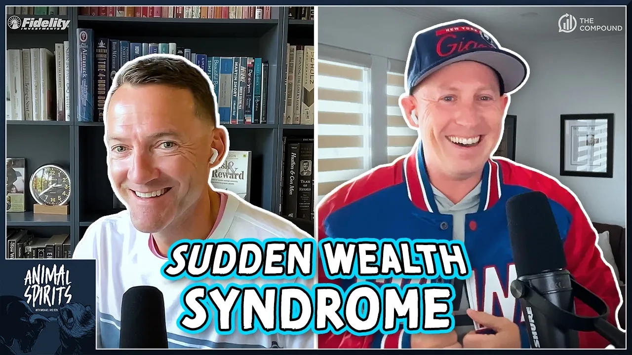 Sudden Wealth Syndrome | Animal Spirits 485 — The Compound