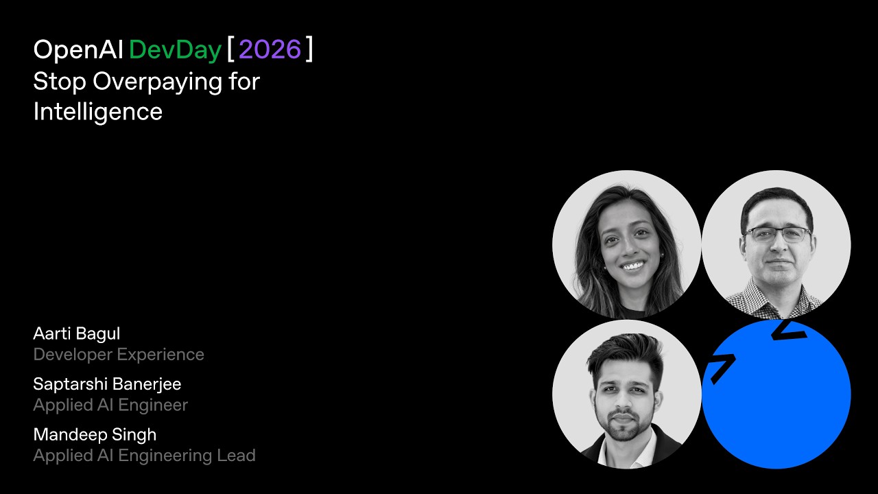 Stop Overpaying for Intelligence | DevDay 2026 — OpenAI