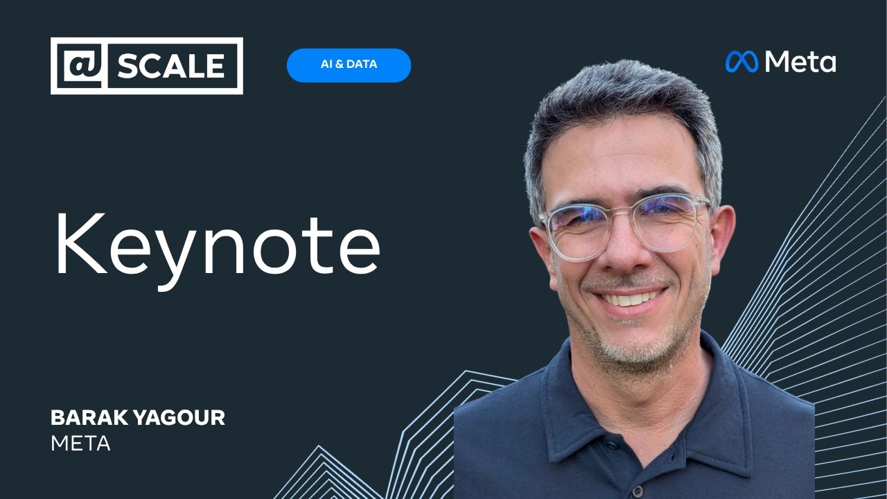 Keynote at AI & Data | Barak Yagour from Meta — @Scale