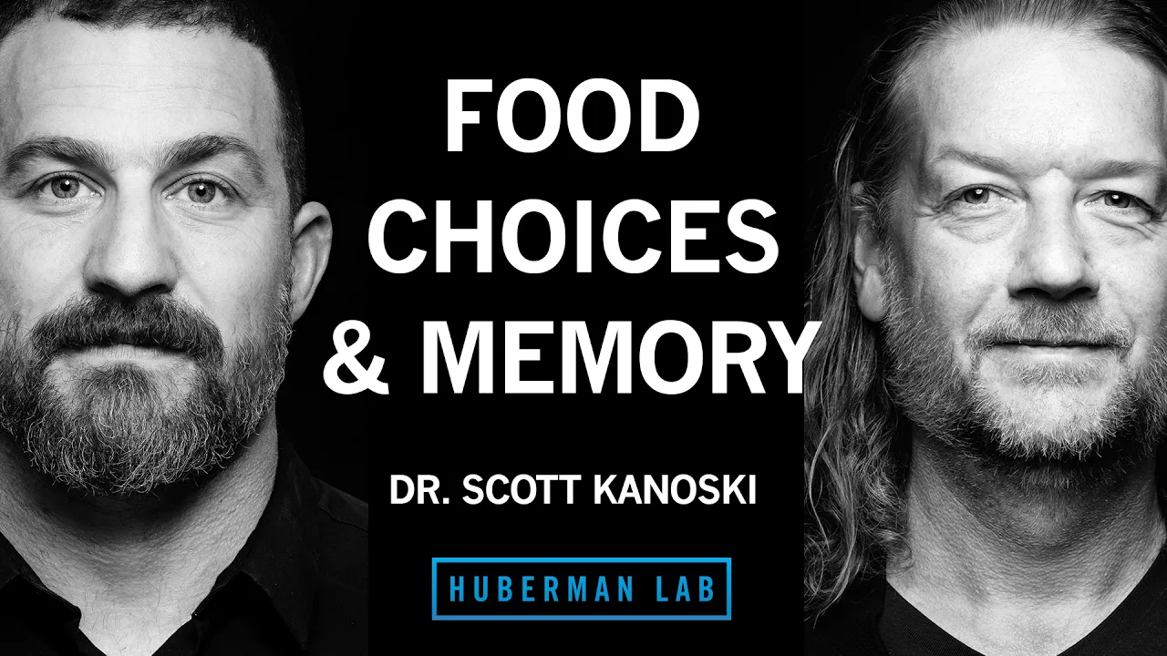 How Food Choices Shape Memory, Cognition & Cravings | Dr. Scott Kanoski — Andrew Huberman
