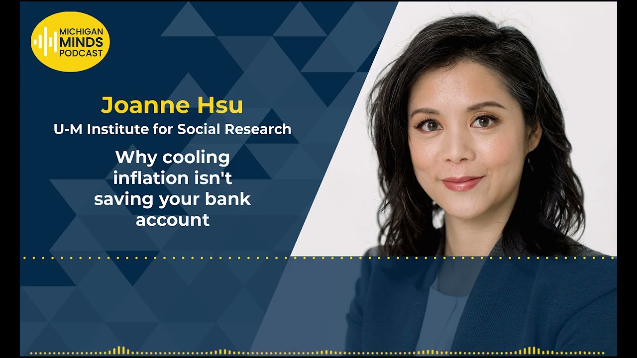 Why cooling inflation isn't saving your bank account — University of Michigan
