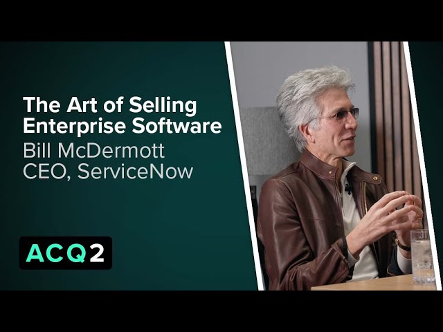 ACQ2: The Art of Selling Enterprise Software (with ServiceNow CEO Bill McDermott) — Acquired