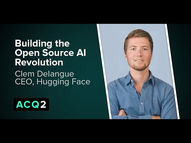 ACQ2: Building the Open Source AI Revolution (with Hugging Face CEO, Clem Delangue) — Acquired