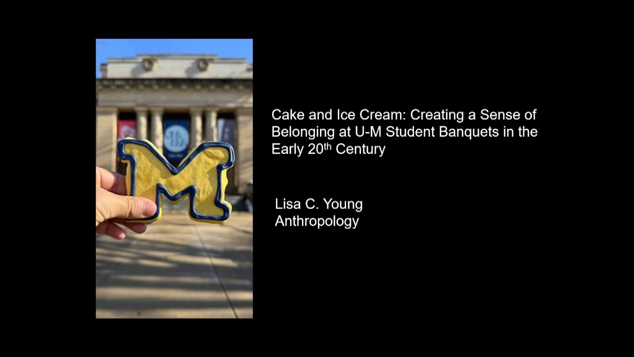Cake and Ice Cream: Creating a Sense of Belonging at U-M Student Banquets in the Early 20th Century — University of Michigan