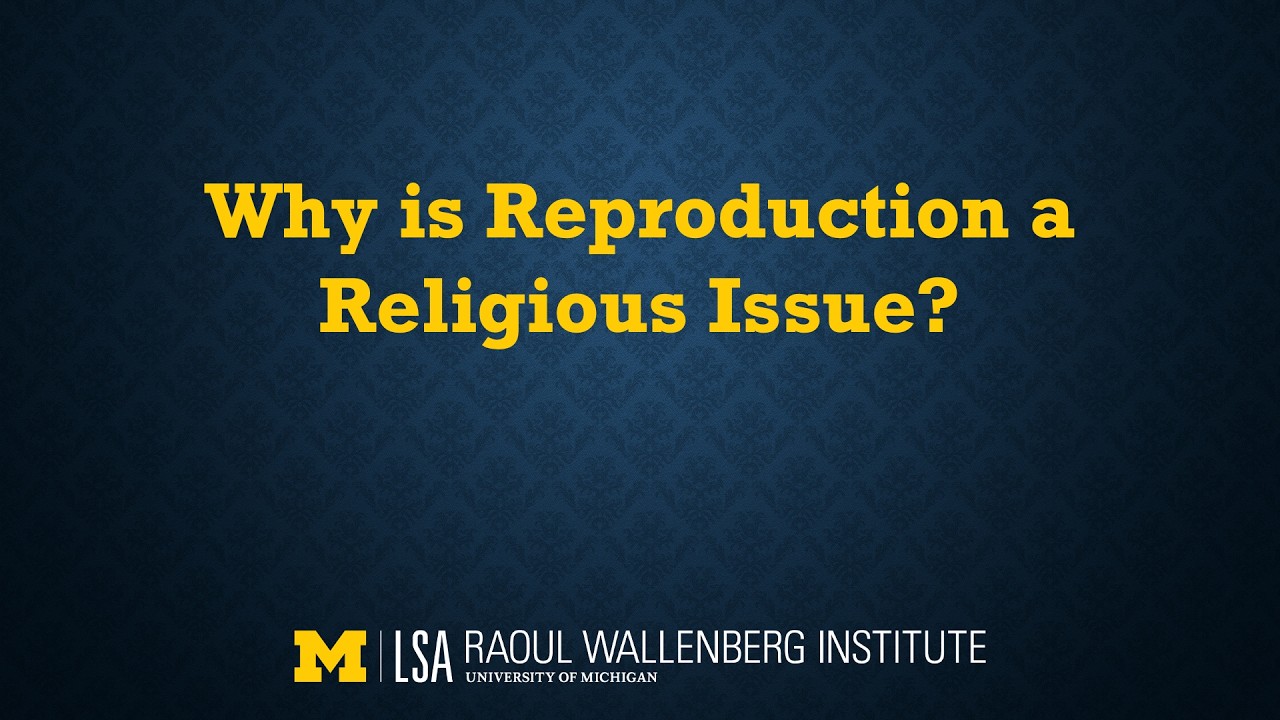 Why is Reproduction a Religious Issue? — University of Michigan