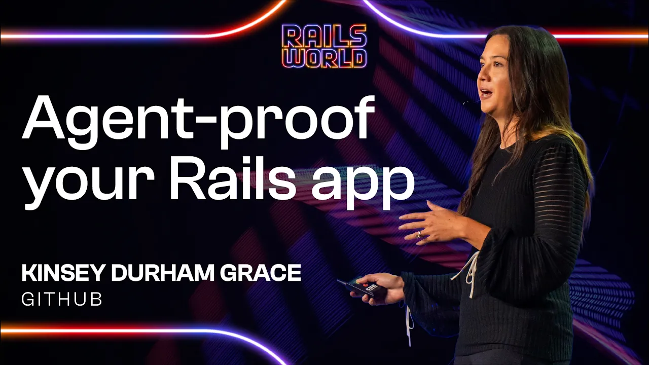 Agent-Proof Your Rails App: Your Codebase Is the Prompt - Kinsey Durham Grace — Ruby on Rails