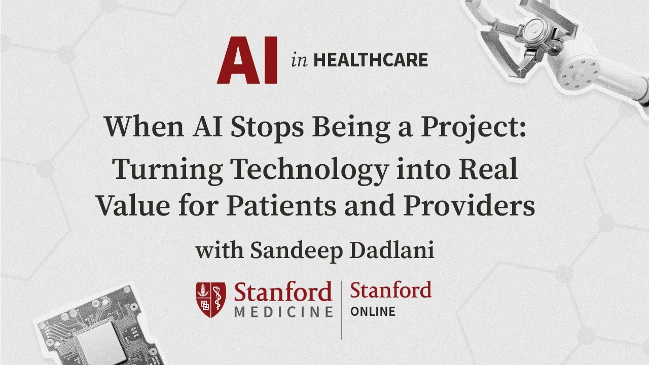 AI in Healthcare Series: When AI Stops Being a Project — Stanford Online