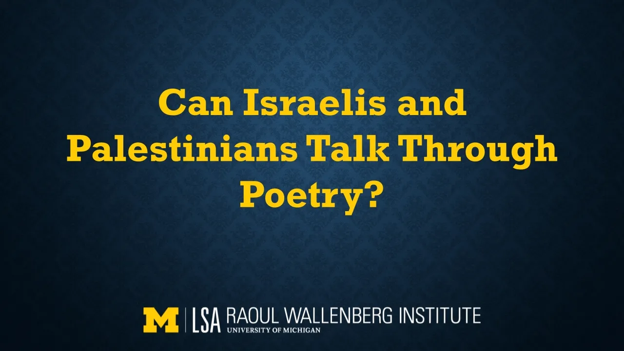 Can Israelis and Palestinians Talk Through Poetry? — University of Michigan
