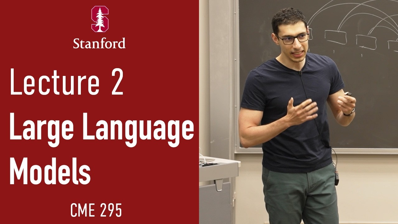 Stanford CME295 Transformers & LLMs | Autumn 2026 | Lecture 2 - Large Language Models — Stanford Online