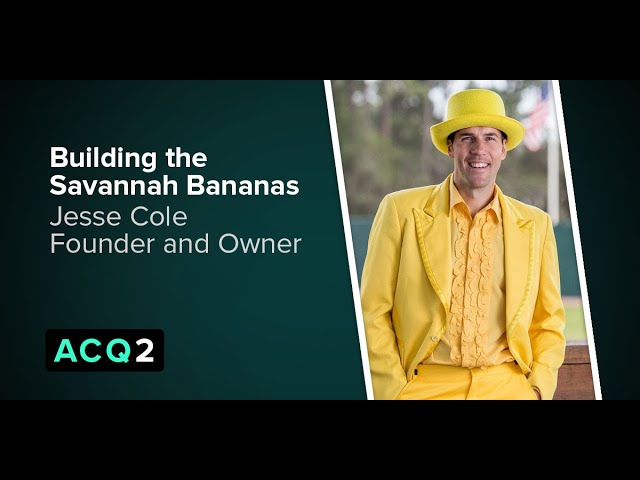 ACQ2: Building the Savannah Bananas with Jesse Cole, Founder and Owner (Audio) — Acquired