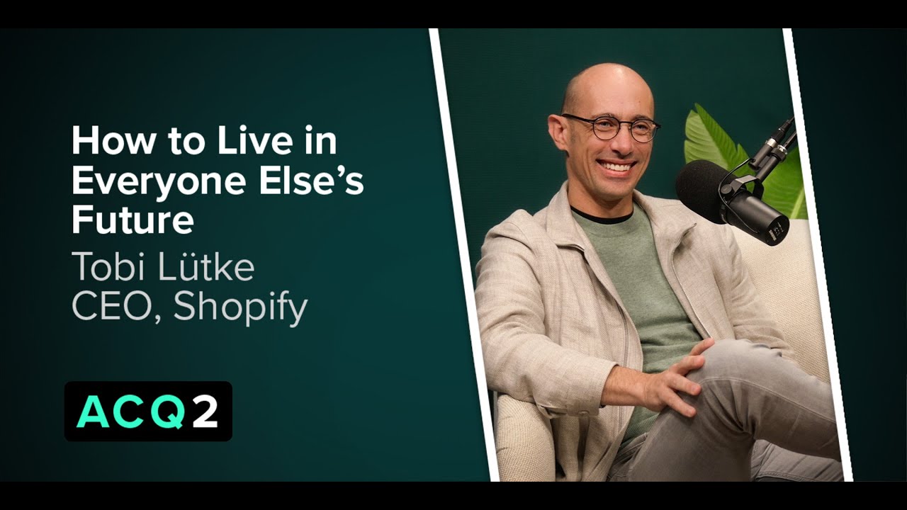 ACQ2: How to Live in Everyone Else's Future (with Shopify CEO Tobi Lütke) — Acquired