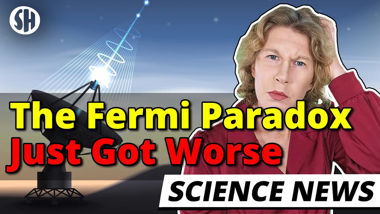 The Fermi Paradox Just Got Much Worse — Sabine Hossenfelder