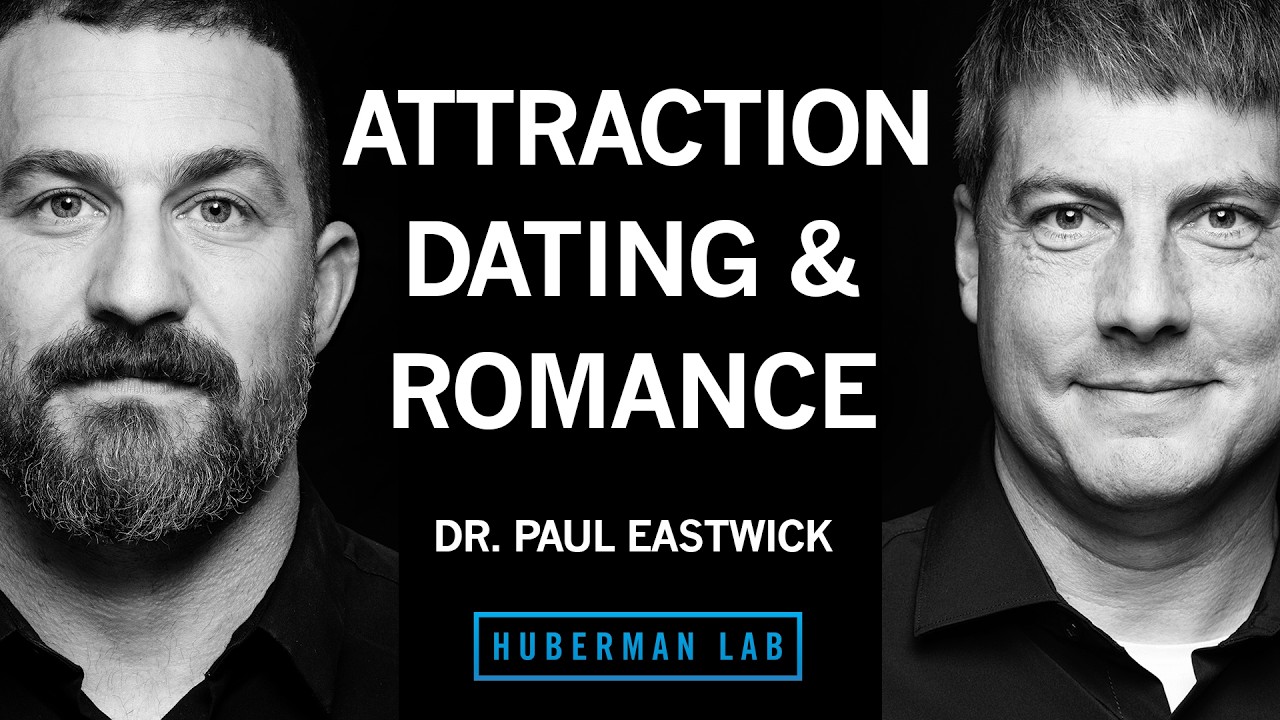 Science of Attraction, Compatibility & Romance | Dr. Paul Eastwick — Andrew Huberman